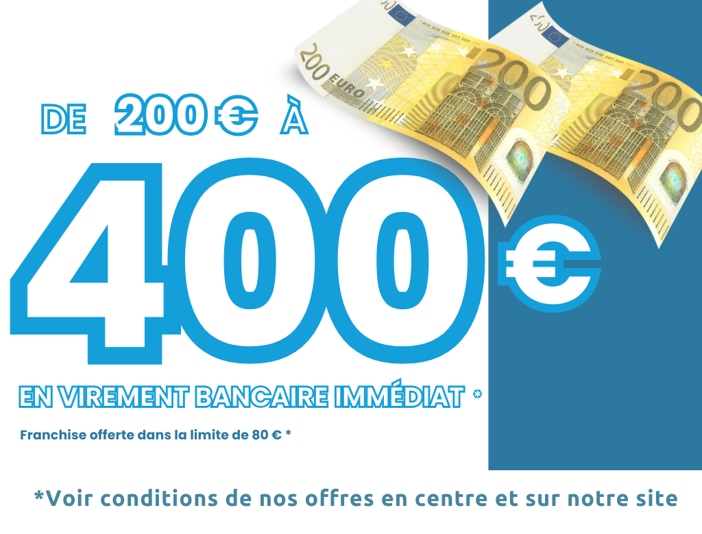 de 200€ à 400€ en virement bancaire immédiat, franchise offerte